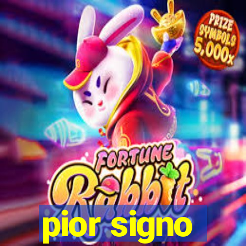 pior signo